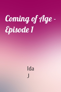 Coming of Age - Episode 1