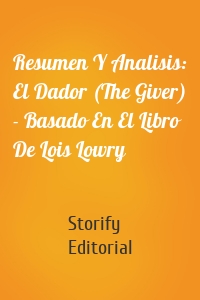Resumen Y Analisis: El Dador (The Giver) - Basado En El Libro De Lois Lowry
