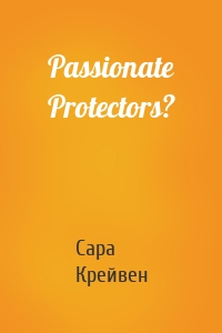 Passionate Protectors?
