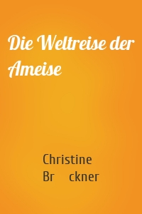 Die Weltreise der Ameise