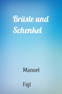 Brüste und Schenkel