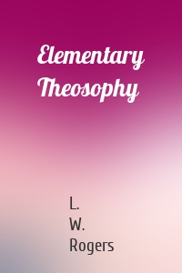 Elementary Theosophy