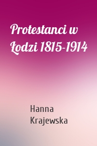 Protestanci w Łodzi 1815-1914