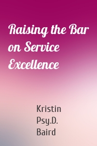 Raising the Bar on Service Excellence