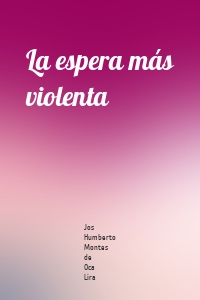 La espera más violenta