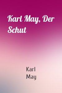 Karl May, Der Schut