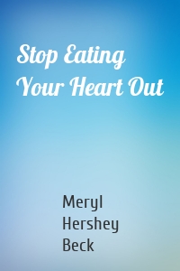 Stop Eating Your Heart Out