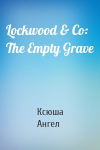 Lockwood & Co: The Empty Grave