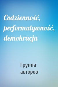 Codzienność, performatywność, demokracja