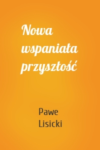 Nowa wspaniała przyszłość