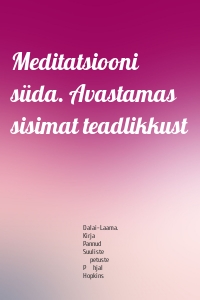 Meditatsiooni süda. Avastamas sisimat teadlikkust