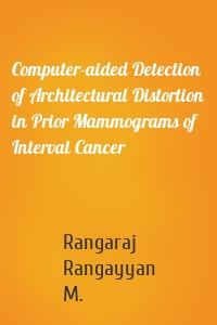 Computer-aided Detection of Architectural Distortion in Prior Mammograms of Interval Cancer