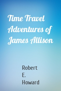 Time Travel Adventures of James Allison