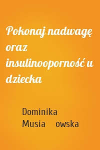 Pokonaj nadwagę oraz insulinooporność u dziecka