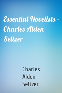 Essential Novelists - Charles Alden Seltzer