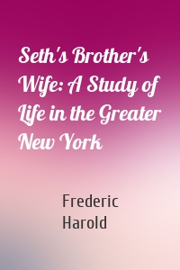 Seth's Brother's Wife: A Study of Life in the Greater New York