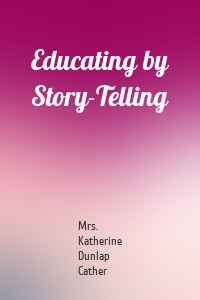 Educating by Story-Telling