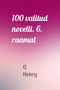 100 valitud novelli. 6. raamat