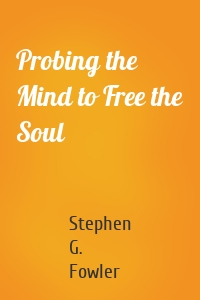 Probing the Mind to Free the Soul