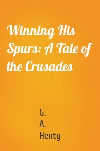 Winning His Spurs: A Tale of the Crusades