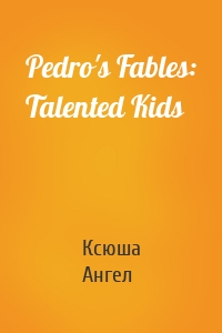 Pedro's Fables: Talented Kids