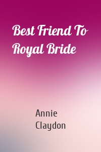 Best Friend To Royal Bride