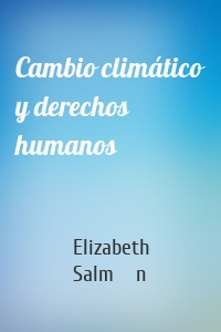 Cambio climático y derechos humanos