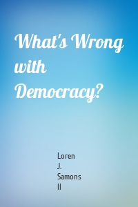 What's Wrong with Democracy?