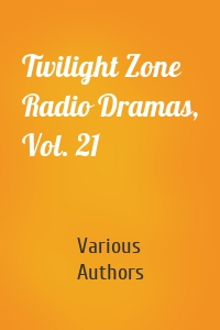 Twilight Zone Radio Dramas, Vol. 21
