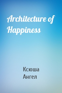 Architecture of Happiness