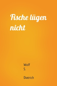 Fische lügen nicht