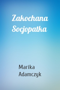 Zakochana Socjopatka