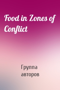 Food in Zones of Conflict