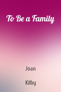 To Be a Family