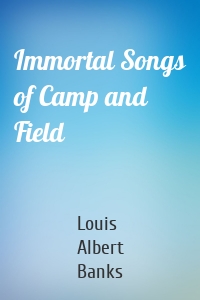 Immortal Songs of Camp and Field