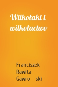 Wilkołaki i wilkołactwo