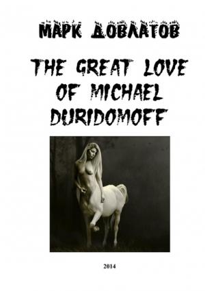 Обложка книги «The great love of Michael Duridomoff» — Марк Довлатов