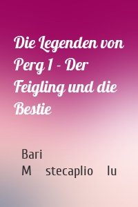 Die Legenden von Perg 1 - Der Feigling und die Bestie