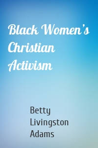 Black Women’s Christian Activism