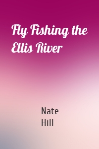 Fly Fishing the Ellis River