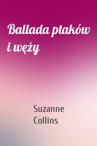 Ballada ptaków i węży