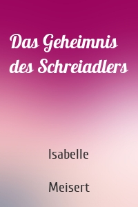 Das Geheimnis des Schreiadlers