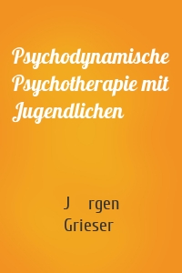 Psychodynamische Psychotherapie mit Jugendlichen