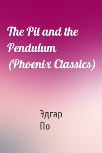 The Pit and the Pendulum (Phoenix Classics)