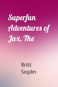 Superfun Adventures of Jax, The