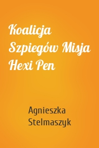 Koalicja Szpiegów Misja Hexi Pen