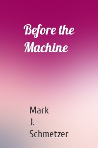 Before the Machine