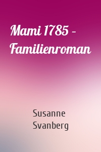 Mami 1785 – Familienroman