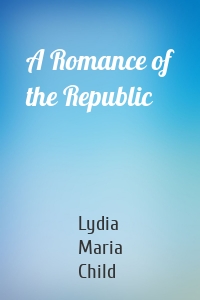 A Romance of the Republic