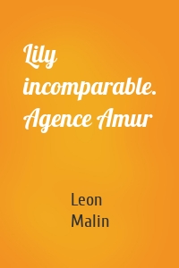 Lily incomparable. Agence Amur